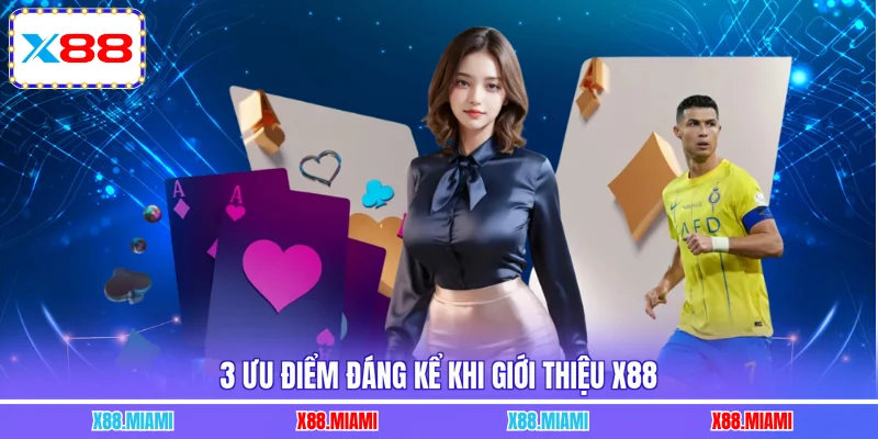 3 ưu điểm đáng kể khi giới thiệu X88