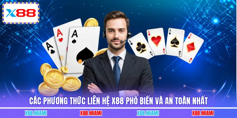 Các phương thức liên hệ X88 phổ biến và an toàn nhất